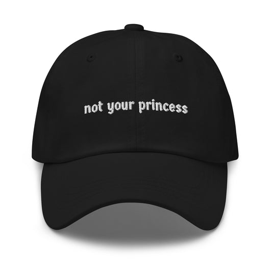 NOT YOUR PRINCESS Dad hat