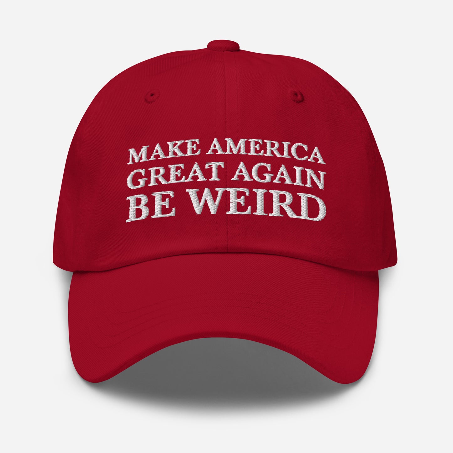 MAKE AMERICA GREAT AGAIN BE WEIRD Dad hat