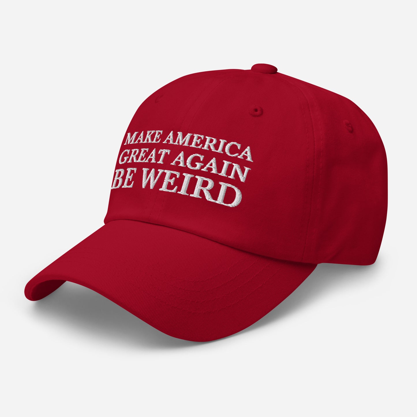 MAKE AMERICA GREAT AGAIN BE WEIRD Dad hat