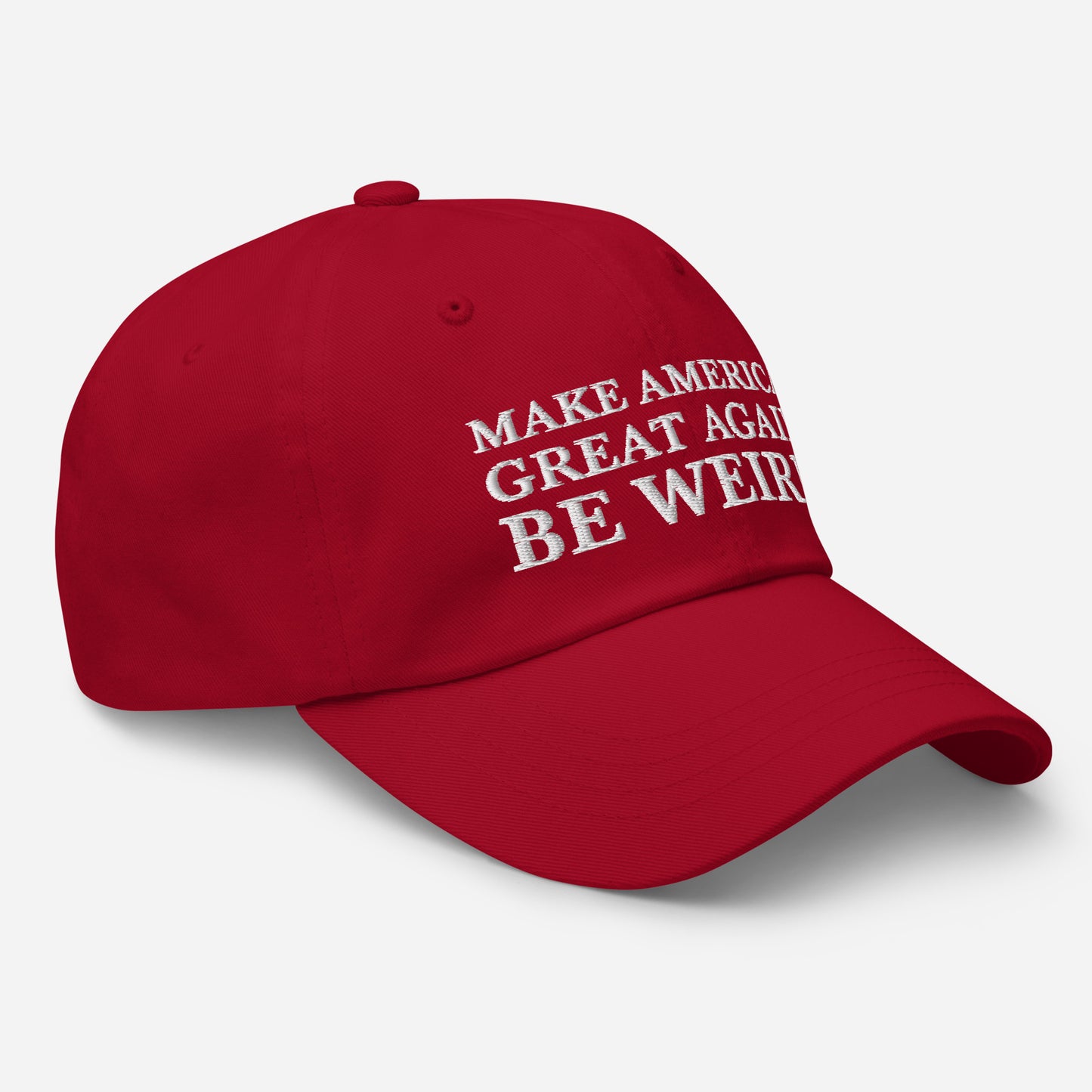 MAKE AMERICA GREAT AGAIN BE WEIRD Dad hat