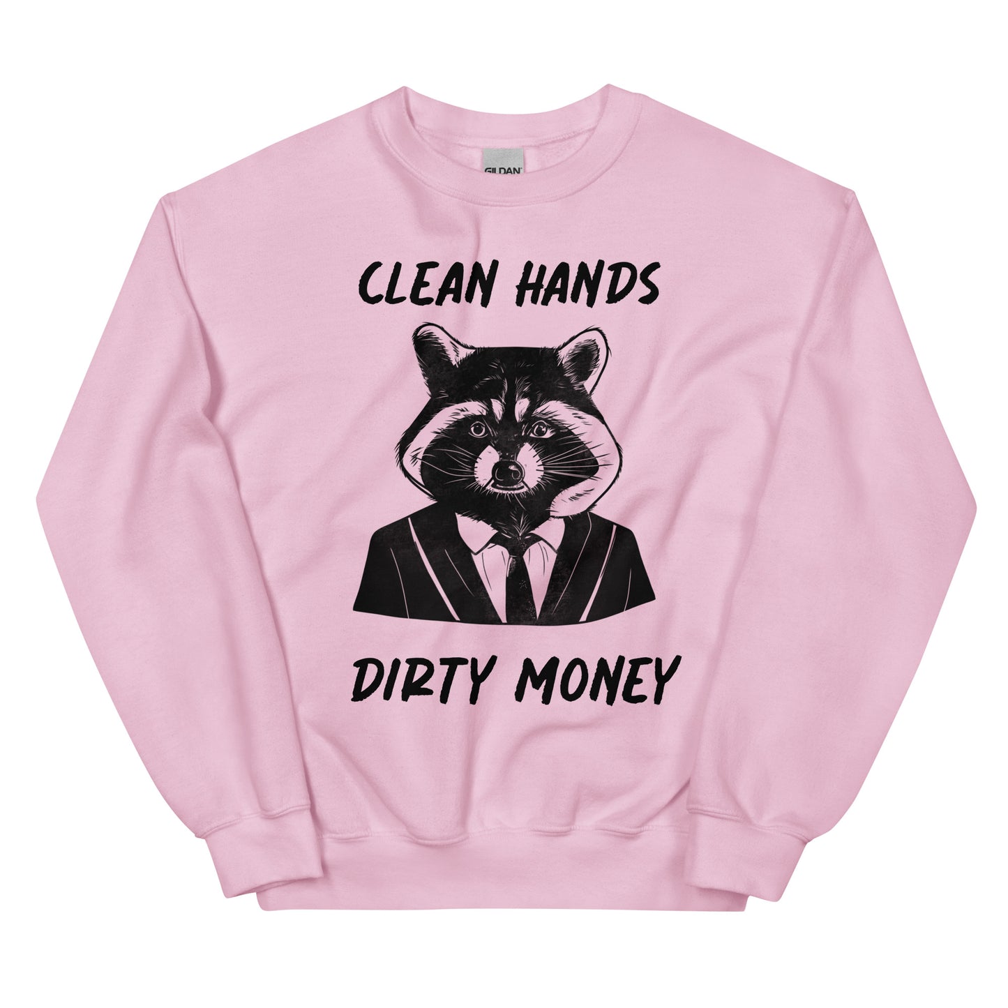 CLEAN HANDS DIRTY MONEY Unisex Sweatshirt