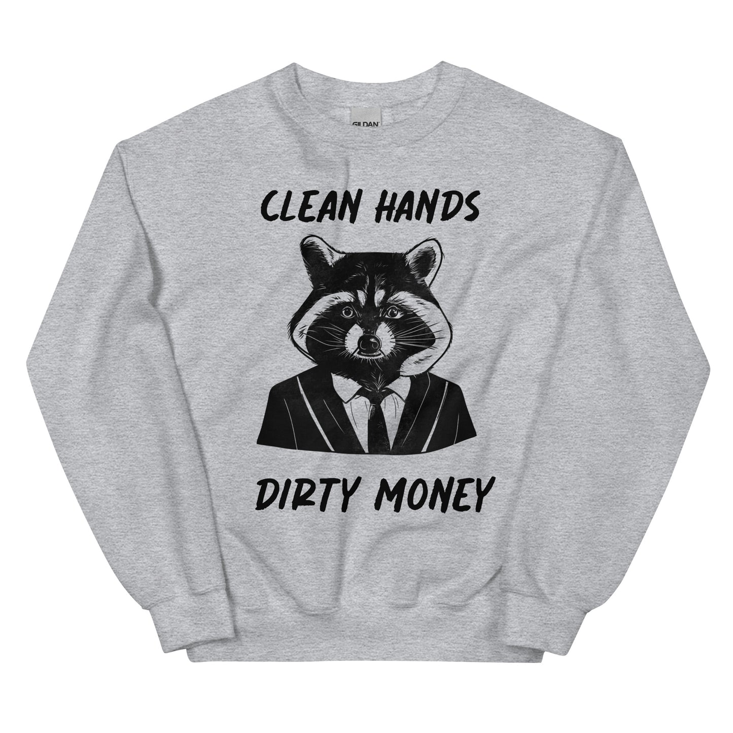 CLEAN HANDS DIRTY MONEY Unisex Sweatshirt