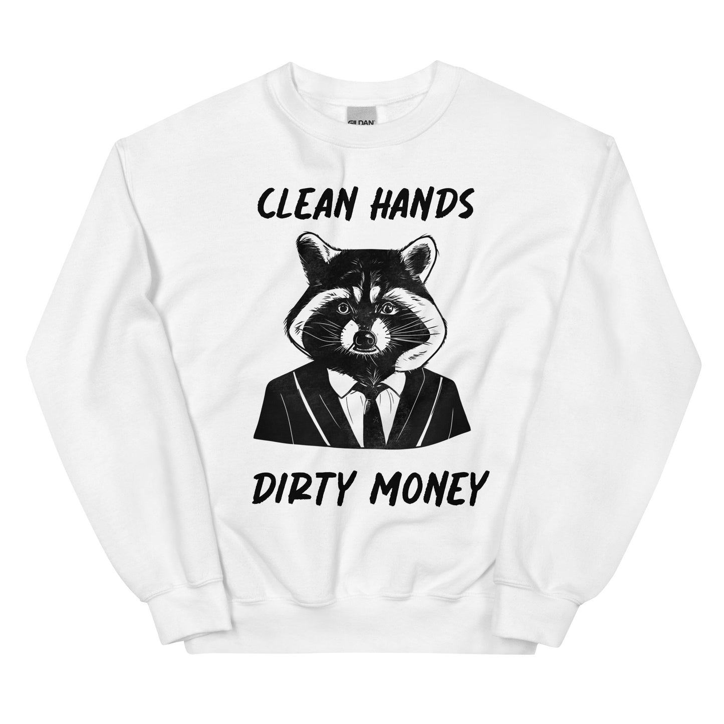 CLEAN HANDS DIRTY MONEY Unisex Sweatshirt