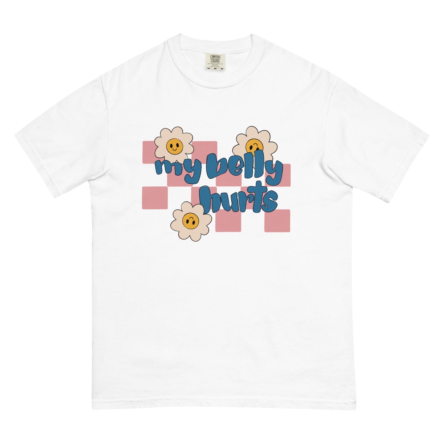 MY BELLY HURTS graphic tee